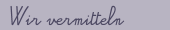 Wir vermitteln